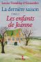 [La dernière saison 01] • Dernière saison, tome 3 · Les enfants de Jeanne, La